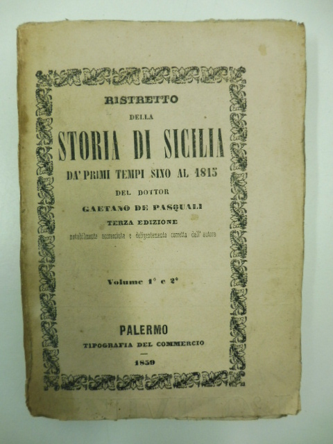 Ristretto della storia di Sicilia da' primi tempi sino al 1815. Volume 1° e 2°. Terza edizione